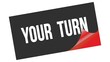 © outchill - YOUR  TURN text on black red sticker stamp.