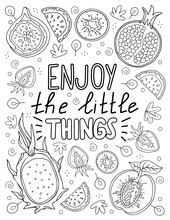 Enjoy The Little Things. Hand Drawn Coloring Page For Kids And Adults.  Beautiful Drawing With Patterns And Small Details, Fruits. Coloring Lettering Pictures. Vector