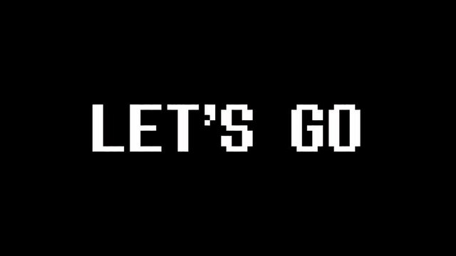 Let's go text with bad signal. Glitch effect. 4k video.