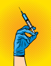 Vector Color Illustration In Pop Art Style. A Female Hand In A Medical Glove Holds A Syringe. Vaccination Of The Population. The Doctor Is Ready To Give An Injection