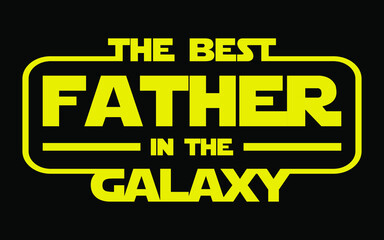Wall Mural - The best father in the galaxy. Fathers day design element for t-shirt, poster, banner, sticker design