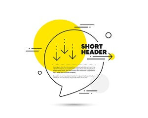 Aufkleber - Scroll down arrow line icon. Speech bubble vector concept. Scrolling screen sign. Swipe page. Scroll down line icon. Abstract bubble balloon badge. Vector