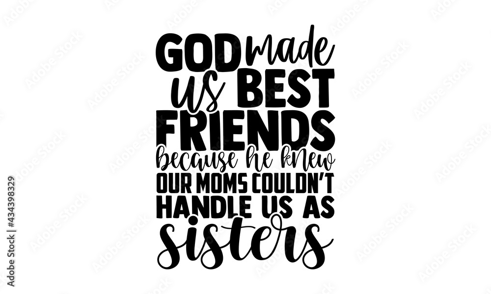 God Made Us Best Friend Because He Knew Our Mom T-Shirt God Made Us Best Friend Because He Knew Our Mom T-Shirt