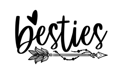 Wall Mural - Besties - best friend t shirts design, Hand drawn lettering phrase, Calligraphy t shirt design, Isolated on white background, svg Files for Cutting Cricut and Silhouette, EPS 10