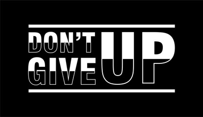 don't give up quote typography t shirt design graphics vector 