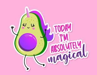 Today I am absolutely Magical - Cute hand drawn avocado unicorn illustration kawaii style. Valentine's Day color poster. Good for greeting cards, banners, textiles, gifts, shirts, mugs. Baby clothes