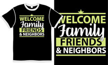 Welcome Family Friends And Neighbors, Best Friends, Valentines Day, Family Design, Best Friends Gift Saying