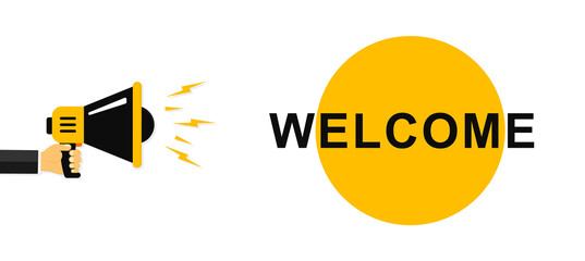 Welcome. Mens hands holding a megaphone with Welcome speech bubble. Megaphone banner. Speaker. Loudspeaker. Banner for business, marketing and advertising. Vector. EPS 10
