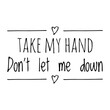 © D'Arcangelo Stock - ''Take my hand, don't let me down'' Quote Illustration