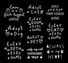 Pet adoption phrase black and white poster. Inspirational quotes about domestical pets adoption. Hand written phrases for poster, cat and dog adoption lettering. Adopt a pet.