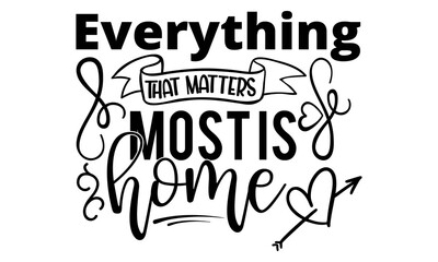 Wall Mural - Everything that matters most is at home-Printable Vector Illustration