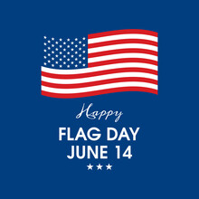 Happy Flag Day June 14 Poster With Waving American Flag Shape Vector. American Flag Icon Vector Isolated On A Blue Background. Important Day