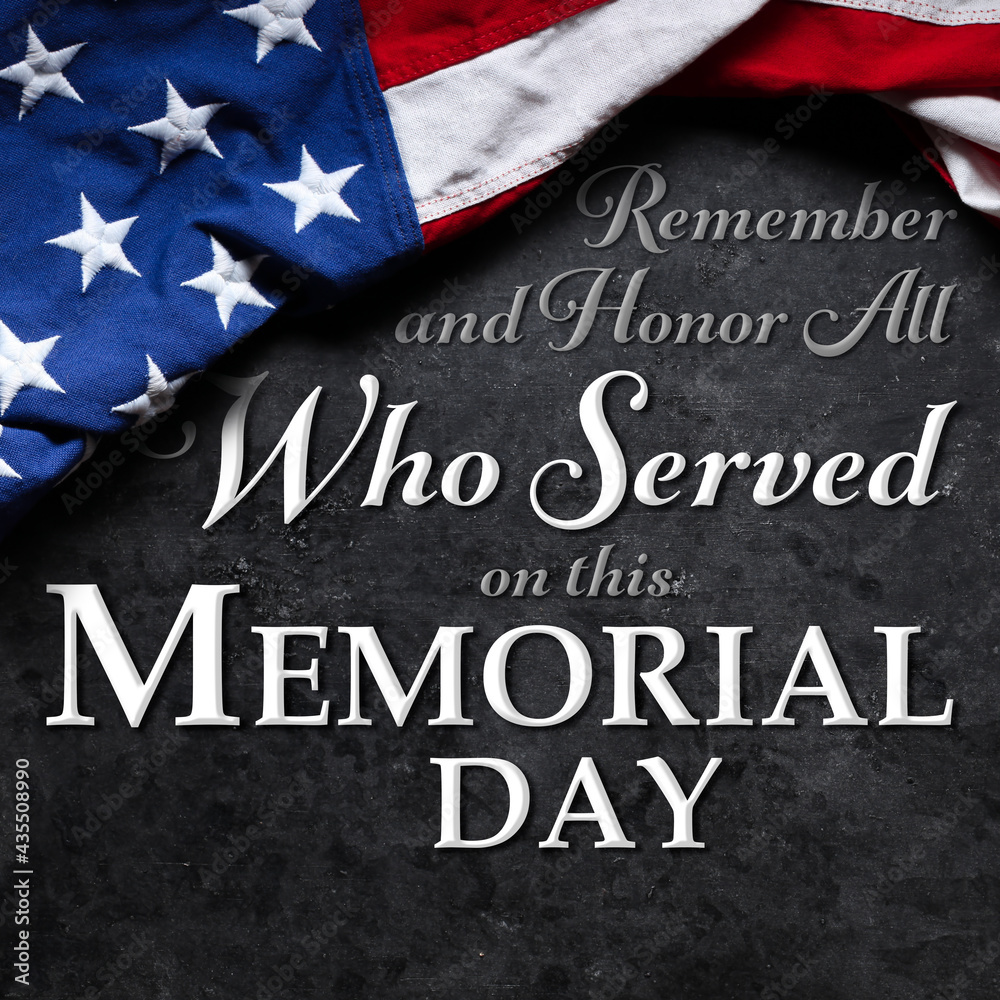 US American flag over Remember and Honor All Who Served on this Memorial Day Text. USA national holiday. - obrazy, fototapety, plakaty 