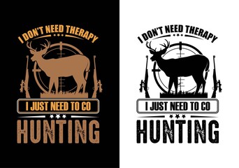 i don't need therapy i just need to go hunting t-shirt design. buck it i am going wanted hunting t-shirt design. hunting t-shirt design