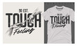 Graphic t-shirt design, touch feeling slogan with hand reaching,vector illustration for t-shirt.
