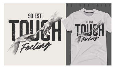 Wall Mural - Graphic t-shirt design, touch feeling slogan with hand reaching,vector illustration for t-shirt.