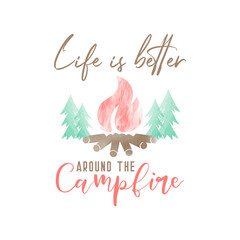Life is better around the campfire lettering typography