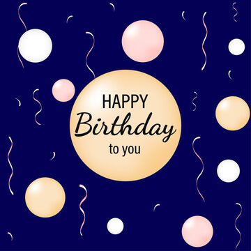greeting card happy birthday to you on dark blue background with confetti and gradient balloons. congratulation. vector illustration, poster, banner