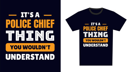 Wall Mural - police chief T Shirt Design. It's a police chief Thing, You Wouldn't Understand