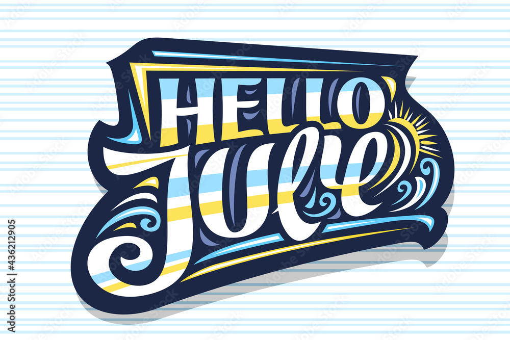 Vector lettering Hello July, dark decorative badge with curly ...