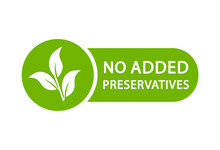 No Added Preservatives Logo. Additives Free Icon. Preservatives Free Natural Product Symbol. Organic Food No Added Preservatives Badge. Vector Green Icon.