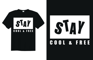 Wall Mural - Stay cool and free Minimalist Typography Quote T Shirt Design