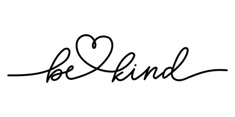 Wall Mural - Be kind lettering with heart. Kindness motivational hand drawn design in one line art style. Continuous line design concept. Be kind inspirational vector illustration