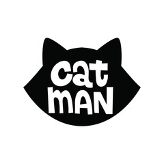 Wall Mural - Catman funny design with cute cat face silhouette and lettering. Hand drawn pet quote for cat lovers. Vector illustration flat style for prints, textile, greetin cards etc.