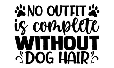 Canvas Print - No outfit is complete without dog hair-typography design for print t shirt and more