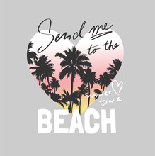 Send Me To The Beach Calligraphy Slogan With Palm Trees In Heart Shape Vector Illustration