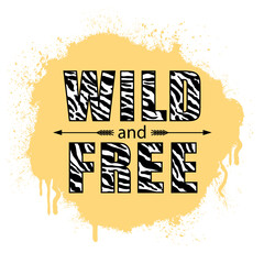 Wall Mural - Wild and free. Inspirational slogan.