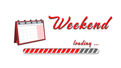Fototapete - Weekend loading greeting card with set-up calendar - red lettering and loading bar on white background - 3D Illustration