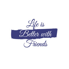 Canvas Print - life is better with friends lettering poster