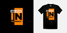 Believe In Yourself Typography T-shirt Design. Famous Quotes T-shirt Design.