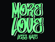 More Love Less Heart Graffiti Style Typography Design