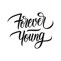 forever young handwritten inscription. motivational lettering quote. creative typography for posters