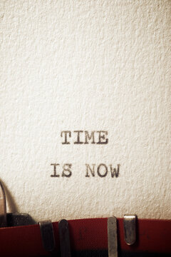Time is now
