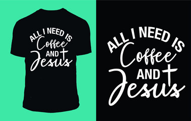 Wall Mural - ALL I need is coffee and jesus - t shirt design vector