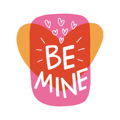 Hand drawn layout and Be Mine inscription. Love motif banner with rectangular and heart shapes in abstract emblem with copy space.