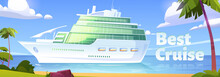 Best Cruise Banner. Cruise Liner In Ocean, Modern White Ship, Luxury Sailboat Moored In Sea Harbor Tropical Island With Palm Trees And Sandy Beach. Passenger Vessel Cartoon Vector Illustration