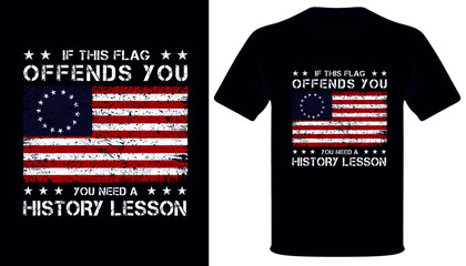 Wall Mural - If this flag offends you you need a hgistory lesson Usa Betsy Ross flag t-shirt design