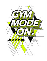 Leinwandbilder - GYM MODE ON slogan print design with active style geometric graphic elements