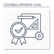 Approve project line icon. Preparation, submittal, and approval of plans and specifications. Accept documentation. Confirmed concept. Isolated vector illustration. Editable stroke