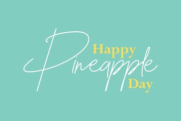Poster - Happy Pineapple Day signature typography vector design. Healthy fruit awareness day