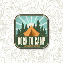 Wall Mural - born to camp badge, patch on the topographic map lines contour background. vector design with campin