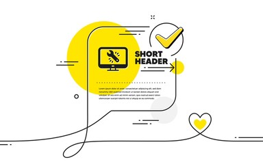 Poster - Spanner tool icon. Continuous line check mark chat bubble. Monitor or computer repair service sign. Fix instruments symbol. Monitor repair icon in chat comment. Talk with heart banner. Vector