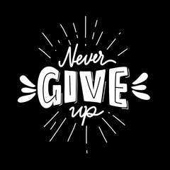 Wall Mural - Never give up. hand drawn lettering poster. Motivational typography for prints. vector lettering