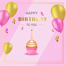 Happy Birthday Vector Illustration With 3D Realistic Gold And Pink Balloons On A Pink Background, With A Cupcake And A Candle, With Text And Shiny Confetti.
