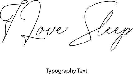 Aufkleber - I Love Sleep,Vector Script and Cursive Handwritten Typography 
For Designs Brochures Banner Flyers and T-Shirts.