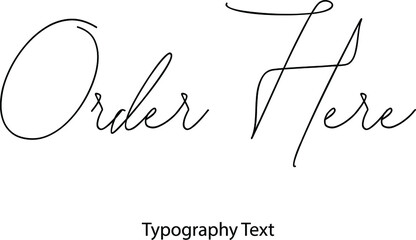 Aufkleber - Order Here Vector Script and Cursive Handwritten Typography 
For Designs Brochures Banner Flyers and T-Shirts.